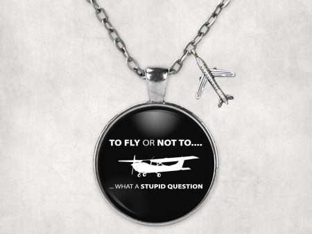 To Fly or Not To What a Stupid Question Designed Necklaces Online